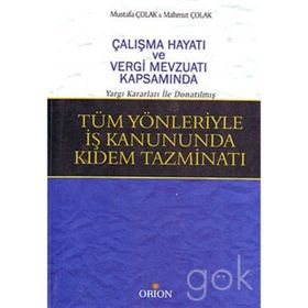 TÜM YÖNLERİYLE İŞ KANUNDA KIDEM TAZMİNATI - MAHMUT ÇOLAK; MUSTAFA ÇOLAK