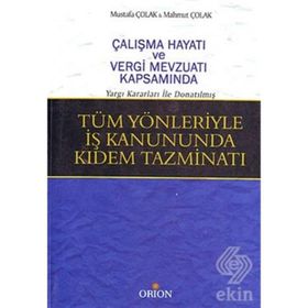 TÜM YÖNLERİYLE İŞ KANUNDA KIDEM TAZMİNATI - MAHMUT ÇOLAK; MUSTAFA ÇOLAK