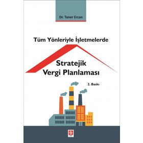 Tüm Yönleriyle İşletmelerde Stratejik Vergi Planlaması Ekin Basım Yayın