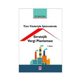 Tüm Yönleriyle İşletmelerde Stratejik Vergi Planlaması Ekin Basım Yayın