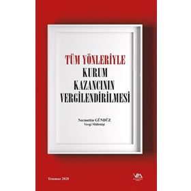 Tüm Yönleriyle Kurum Kazancının Vergilendirilmesi - Necmettin Gündüz