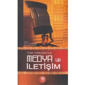 TÜM YÖNLERİYLE MEDYA VE İLETİŞİM - METIN IŞIK