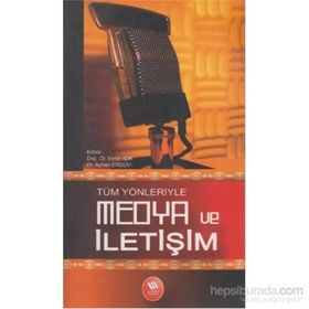 TÜM YÖNLERİYLE MEDYA VE İLETİŞİM - METIN IŞIK