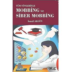 Tüm Yönleriyle Mobbing ve Siber Mobbing - İsmail Akgün