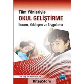 Tüm Yönleriyle Okul Geliştirme Kuram, Yaklaşım ve Uygulama - Hanifi Parlar