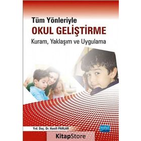 Tüm Yönleriyle Okul Geliştirme Kuram, Yaklaşım ve Uygulama - Hanifi Parlar