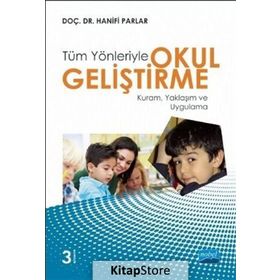 Tüm Yönleriyle Okul Geliştirme Kuram, Yaklaşım ve Uygulama - Hanifi Parlar