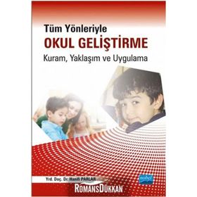 Tüm Yönleriyle Okul Geliştirme Kuram, Yaklaşım ve Uygulama - Hanifi Parlar