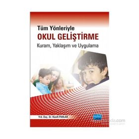 Tüm Yönleriyle Okul Geliştirme Kuram, Yaklaşım ve Uygulama - Hanifi Parlar