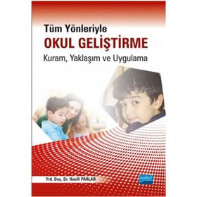 Tüm Yönleriyle Okul Geliştirme Kuram, Yaklaşım ve Uygulama - Hanifi Parlar
