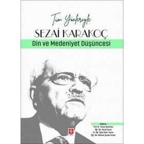 Tüm Yönleriyle Sezai Karakoç Din ve Medeniyet Düşüncesi Ekin Yayınevi