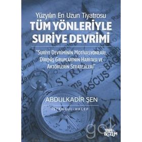 Tüm Yönleriyle Suriye Devrimi - Abdulkadir Şen