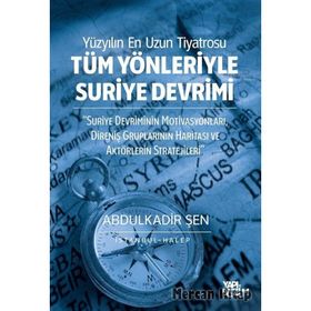 Tüm Yönleriyle Suriye Devrimi - Abdulkadir Şen