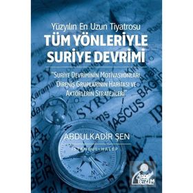 Tüm Yönleriyle Suriye Devrimi - Abdulkadir Şen