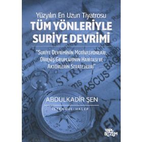 Tüm Yönleriyle Suriye Devrimi - Abdulkadir Şen