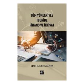 Tüm Yönleriyle Teoride Finans ve İktisat - Şahin Karabulut