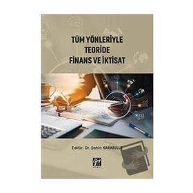 Tüm Yönleriyle Teoride Finans ve İktisat - Şahin Karabulut
