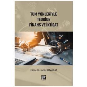 Tüm Yönleriyle Teoride Finans ve İktisat - Şahin Karabulut
