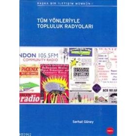 TÜM YÖNLERİYLE TOPLULUK RADYOLARI - SERHAT GÜNEY