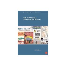 TÜM YÖNLERİYLE TOPLULUK RADYOLARI - SERHAT GÜNEY