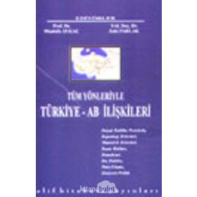 Tüm Yönleriyle Türkiye - AB İlişkileri - Mustafa Aykaç Zeki Parlak