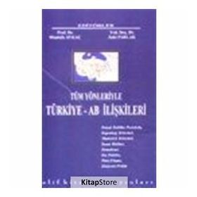 Tüm Yönleriyle Türkiye - AB İlişkileri - Mustafa Aykaç Zeki Parlak