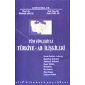 Tüm Yönleriyle Türkiye - AB İlişkileri - Mustafa Aykaç Zeki Parlak