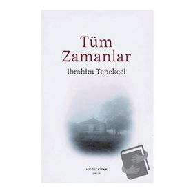 Tüm Zamanlar - İbrahim Tenekeci