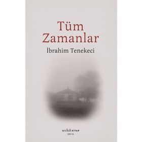 Tüm Zamanlar - İbrahim Tenekeci