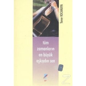 Tüm Zamanların En Büyük Aşkıydın Sen - Taner Kocakaya
