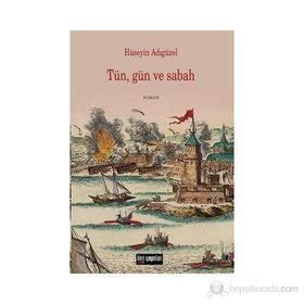 TÜN, GÜN VE SABAH - HÜSEYİN ADIGÜZEL