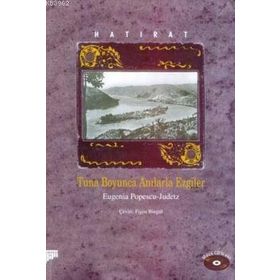 TUNA BOYUNCA ANILARLA EZGILER HATIRAT - EUGENIA POPESCU-JUDETZ