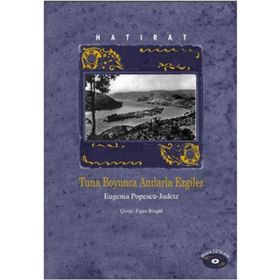 TUNA BOYUNCA ANILARLA EZGILER HATIRAT - EUGENIA POPESCU-JUDETZ