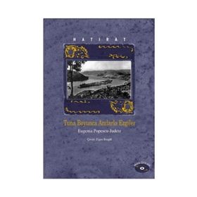 TUNA BOYUNCA ANILARLA EZGILER HATIRAT - EUGENIA POPESCU-JUDETZ