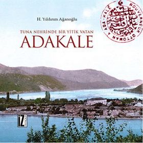Tuna Nehrinde Bir Yitik Vatan Adakale - H. Yıldırım Ağanoğlu