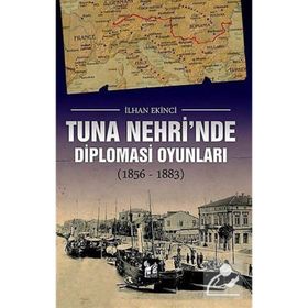 Tuna Nehri’nde Diplomasi Oyunları - İlhan Ekinci