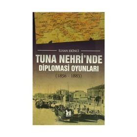 Tuna Nehri’nde Diplomasi Oyunları - İlhan Ekinci