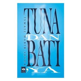 TUNA'DAN BATIYA - İSMAIL HABIB SEVÜK
