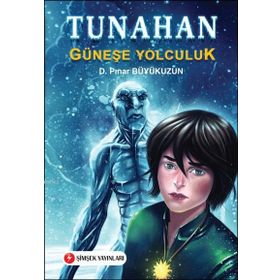 TUNAHAN - GÜNEŞ'E YOLCULUK - PINAR BÜYÜKUZUN