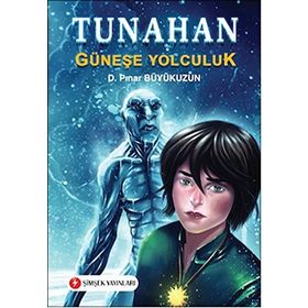 TUNAHAN - GÜNEŞ'E YOLCULUK - PINAR BÜYÜKUZUN