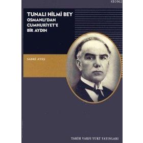 TUNALI HILMI BEY OSMANLI'DAN CUMHURIYETE BIR AYDIN - SABRI ATEŞ