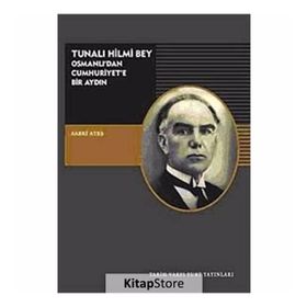 TUNALI HILMI BEY OSMANLI'DAN CUMHURIYETE BIR AYDIN - SABRI ATEŞ