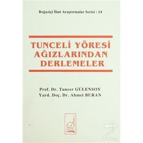 TUNCELI YÖRESİ AĞIZLARINDAN DERLEMELER - TUNCER GÜLENSOY