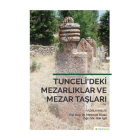 Tunceli’deki Mezarlıklar ve Mezar Taşları - İlter İgit