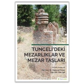 Tunceli’deki Mezarlıklar ve Mezar Taşları - İlter İgit