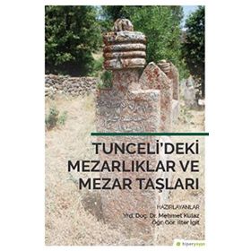 Tunceli’deki Mezarlıklar ve Mezar Taşları - İlter İgit