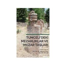 Tunceli’deki Mezarlıklar ve Mezar Taşları - İlter İgit