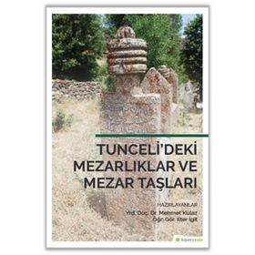 Tunceli’deki Mezarlıklar ve Mezar Taşları - İlter İgit