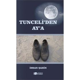 Tunceli'den Ay'a - İhsan Şahin