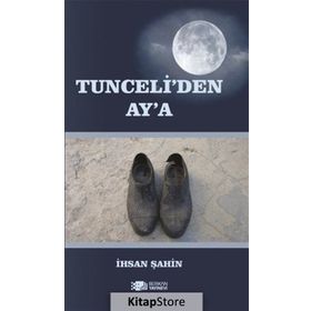 Tunceli'den Ay'a - İhsan Şahin